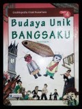 Ensiklopedia Anak Nusantara: Budaya Unik Bangsaku Seri 4