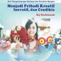 Menjadi Pribadi Kreatif, Inovatif, dan Cendekia
